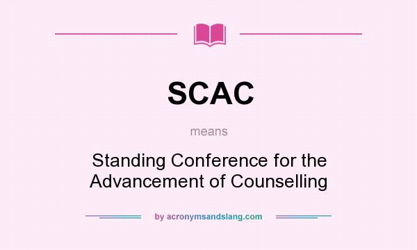 What does SCAC mean? It stands for Standing Conference for the Advancement of Counselling
