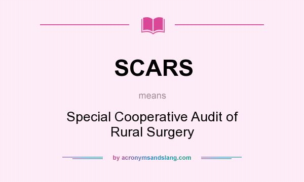What does SCARS mean? It stands for Special Cooperative Audit of Rural Surgery