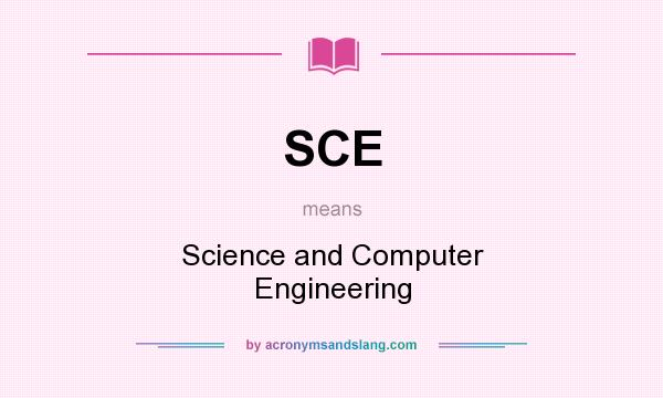 What does SCE mean? It stands for Science and Computer Engineering