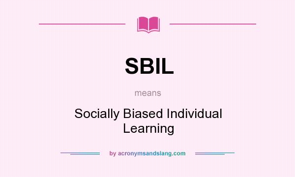 What does SBIL mean? It stands for Socially Biased Individual Learning