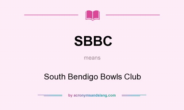 What does SBBC mean? It stands for South Bendigo Bowls Club
