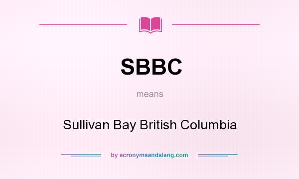 What does SBBC mean? It stands for Sullivan Bay British Columbia