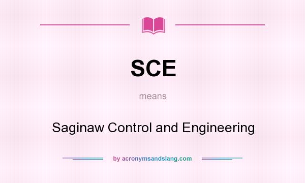What does SCE mean? It stands for Saginaw Control and Engineering