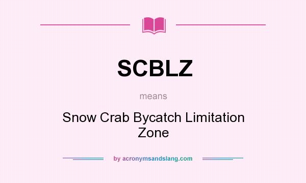 What does SCBLZ mean? It stands for Snow Crab Bycatch Limitation Zone