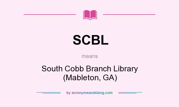 What does SCBL mean? It stands for South Cobb Branch Library (Mableton, GA)