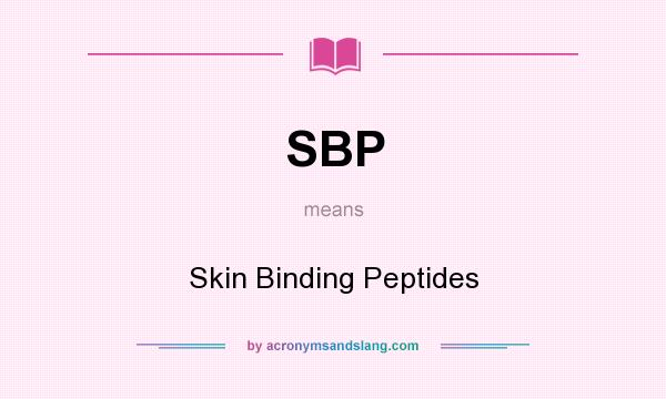 What does SBP mean? It stands for Skin Binding Peptides