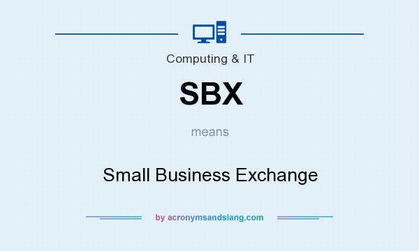 What does SBX mean? It stands for Small Business Exchange
