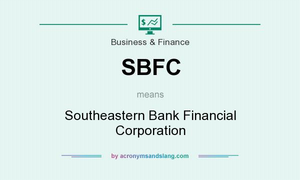 What does SBFC mean? It stands for Southeastern Bank Financial Corporation