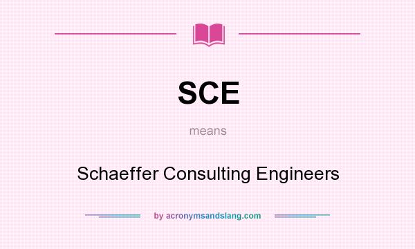 What does SCE mean? It stands for Schaeffer Consulting Engineers