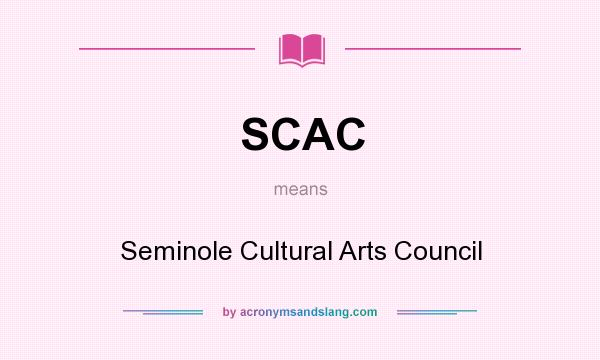 What does SCAC mean? It stands for Seminole Cultural Arts Council