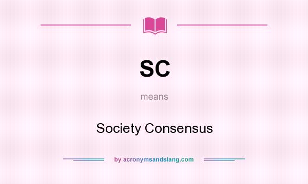 What does SC mean? It stands for Society Consensus