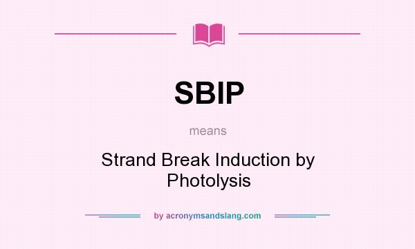 What does SBIP mean? It stands for Strand Break Induction by Photolysis