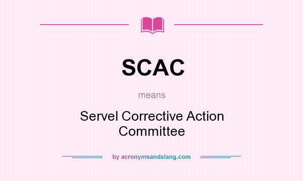 What does SCAC mean? It stands for Servel Corrective Action Committee