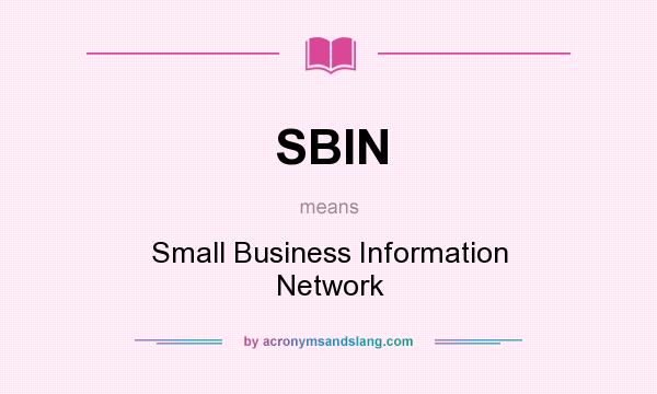 What does SBIN mean? It stands for Small Business Information Network
