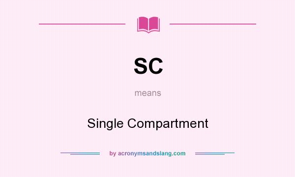 What does SC mean? It stands for Single Compartment