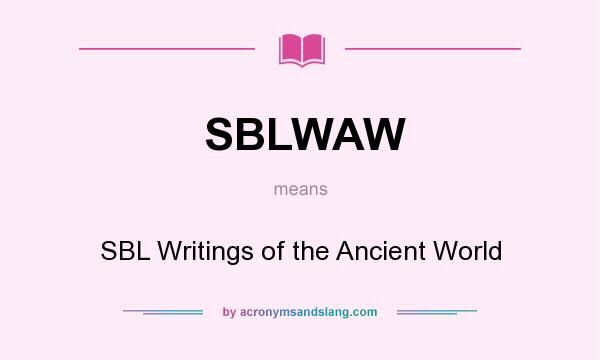 What does SBLWAW mean? It stands for SBL Writings of the Ancient World