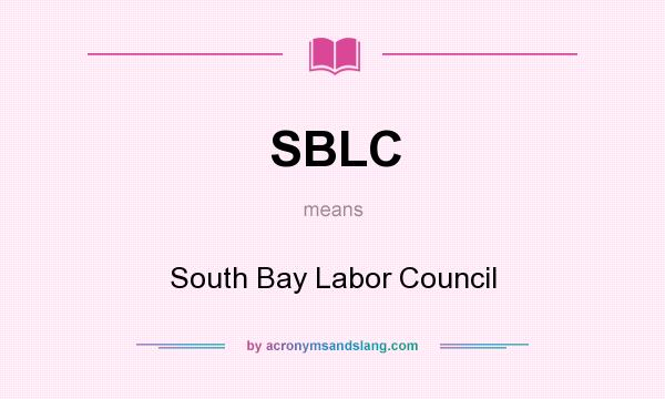 What does SBLC mean? It stands for South Bay Labor Council