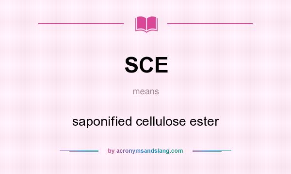 What does SCE mean? It stands for saponified cellulose ester