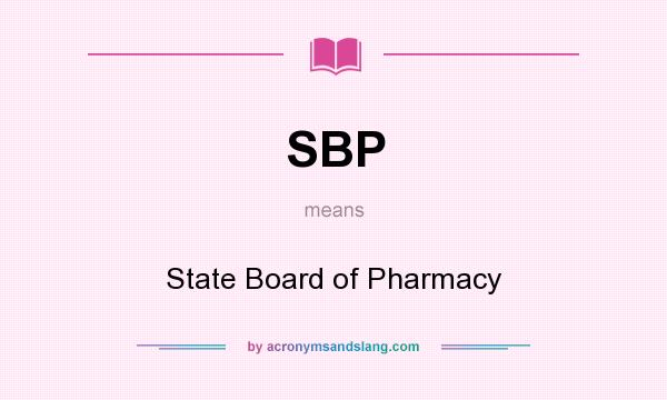 What does SBP mean? It stands for State Board of Pharmacy