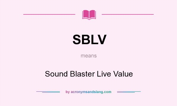 What does SBLV mean? It stands for Sound Blaster Live Value