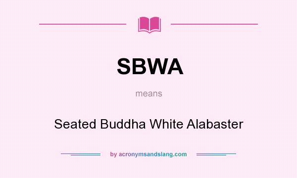 What does SBWA mean? It stands for Seated Buddha White Alabaster