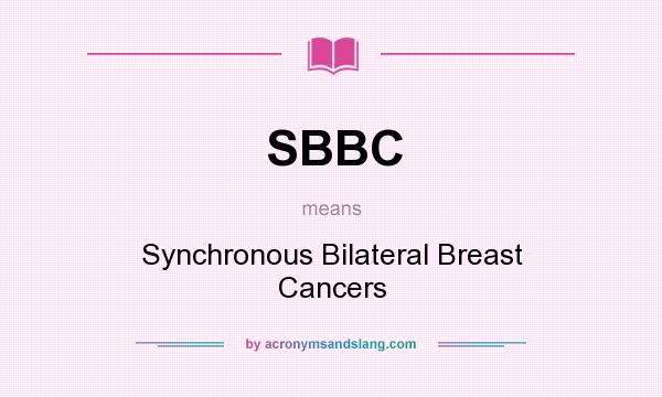 What does SBBC mean? It stands for Synchronous Bilateral Breast Cancers