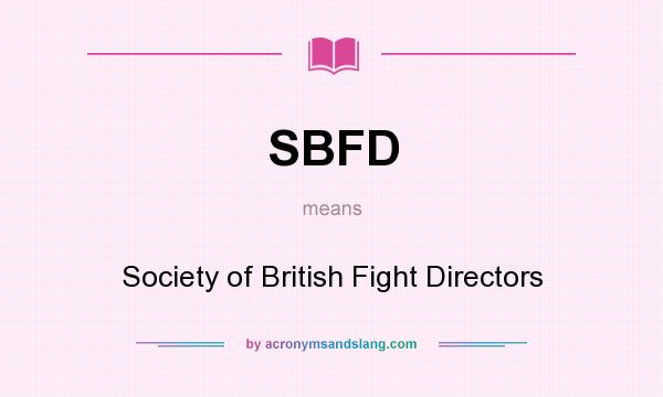 What does SBFD mean? It stands for Society of British Fight Directors
