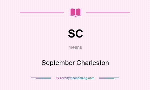 What does SC mean? It stands for September Charleston