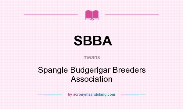What does SBBA mean? It stands for Spangle Budgerigar Breeders Association