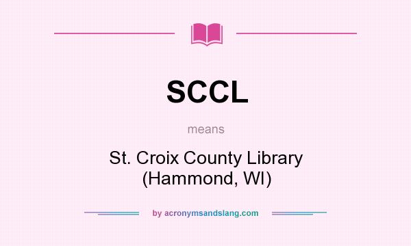 What does SCCL mean? It stands for St. Croix County Library (Hammond, WI)