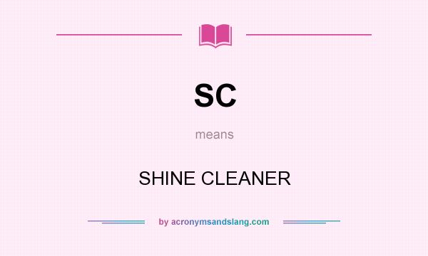 What does SC mean? It stands for SHINE CLEANER