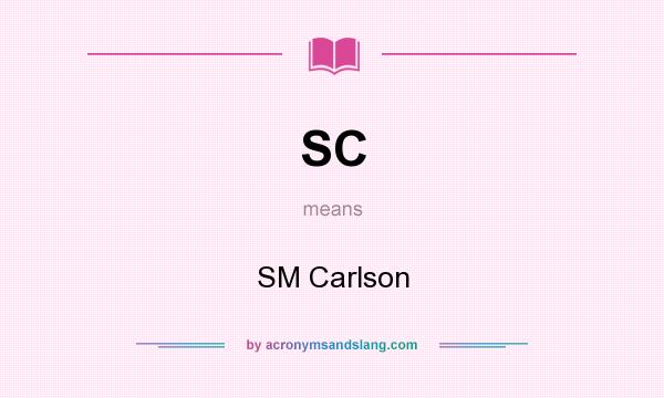 What does SC mean? It stands for SM Carlson