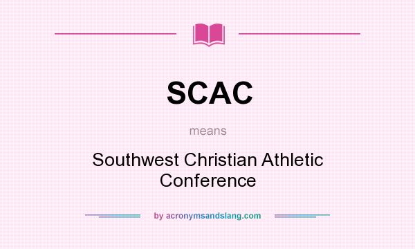What does SCAC mean? It stands for Southwest Christian Athletic Conference