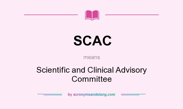 What does SCAC mean? It stands for Scientific and Clinical Advisory Committee