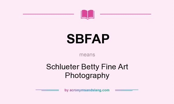 What does SBFAP mean? It stands for Schlueter Betty Fine Art Photography