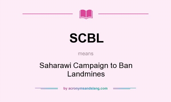 What does SCBL mean? It stands for Saharawi Campaign to Ban Landmines