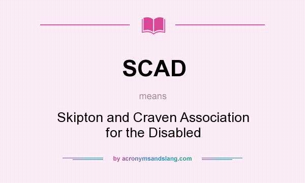 What does SCAD mean? It stands for Skipton and Craven Association for the Disabled