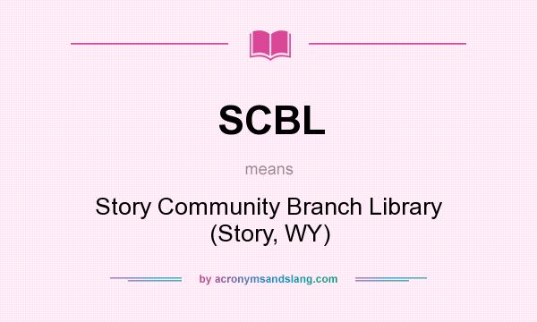 What does SCBL mean? It stands for Story Community Branch Library (Story, WY)