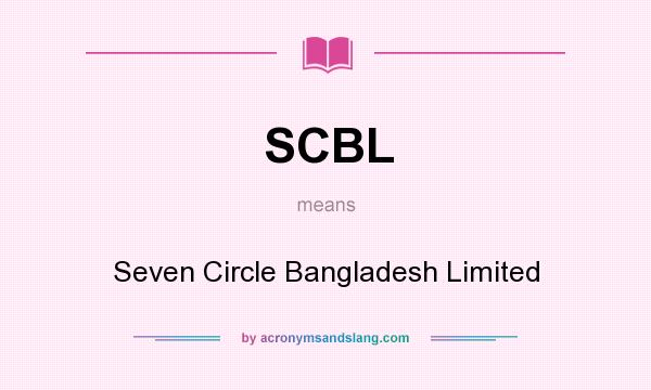 What does SCBL mean? It stands for Seven Circle Bangladesh Limited