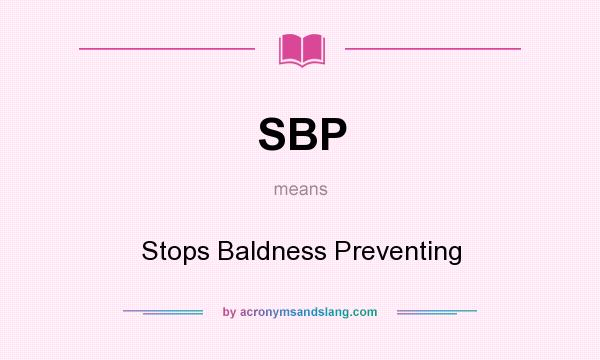 What does SBP mean? It stands for Stops Baldness Preventing
