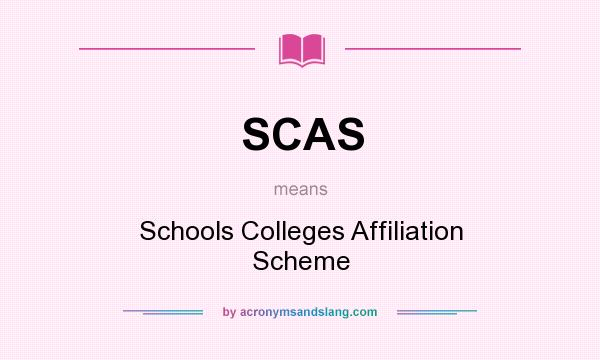 What does SCAS mean? It stands for Schools Colleges Affiliation Scheme