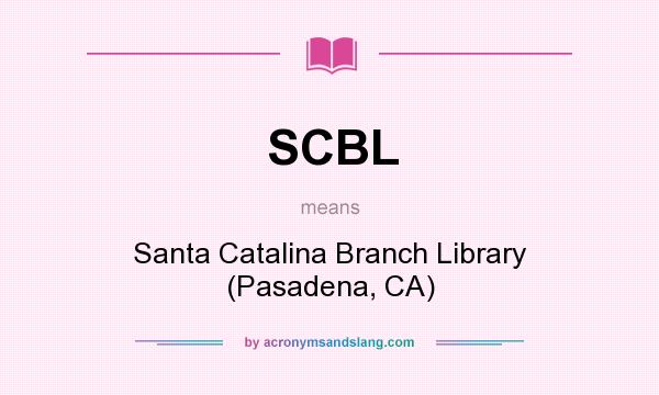 What does SCBL mean? It stands for Santa Catalina Branch Library (Pasadena, CA)