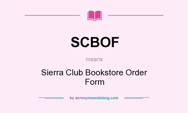 What does SCBOF mean? It stands for Sierra Club Bookstore Order Form