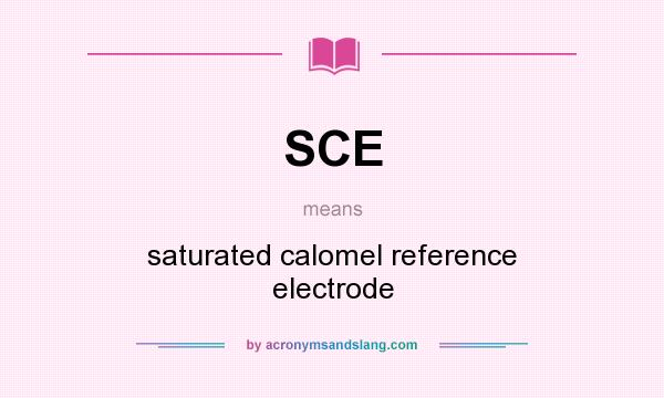 What does SCE mean? It stands for saturated calomel reference electrode