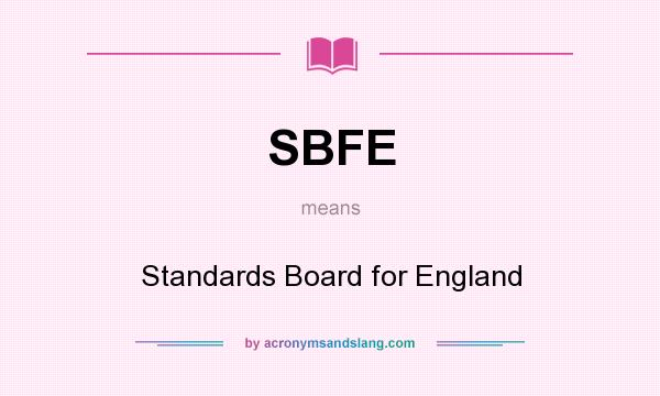 What does SBFE mean? It stands for Standards Board for England