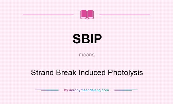 What does SBIP mean? It stands for Strand Break Induced Photolysis
