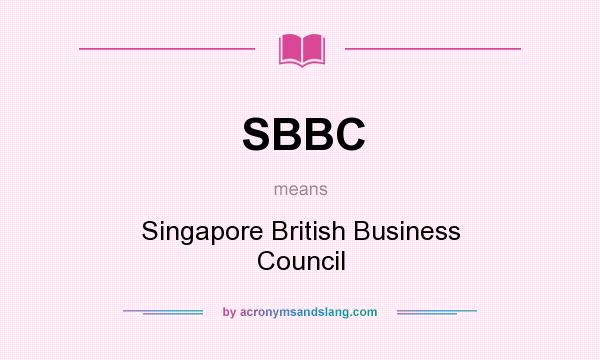What does SBBC mean? It stands for Singapore British Business Council