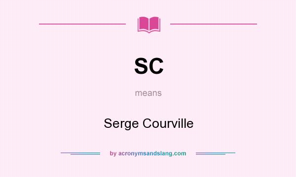 What does SC mean? It stands for Serge Courville