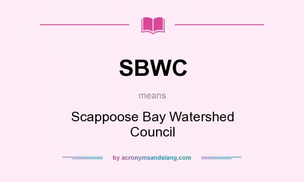 What does SBWC mean? It stands for Scappoose Bay Watershed Council