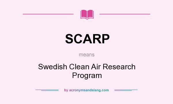 What does SCARP mean? It stands for Swedish Clean Air Research Program